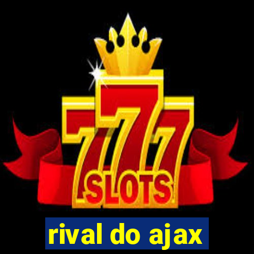 rival do ajax