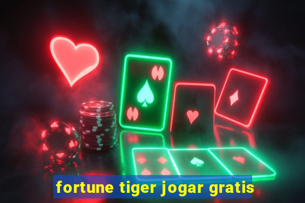 fortune tiger jogar gratis