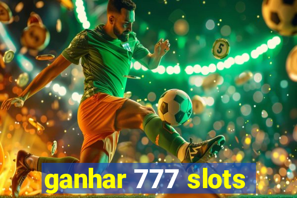 ganhar 777 slots