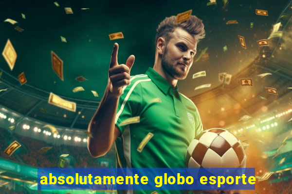 absolutamente globo esporte