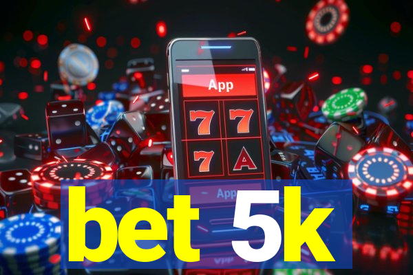 bet 5k