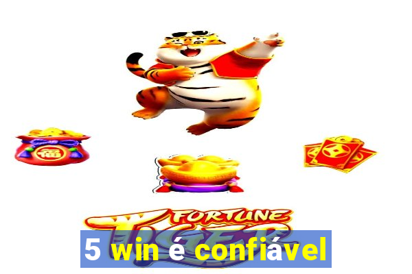 5 win é confiável