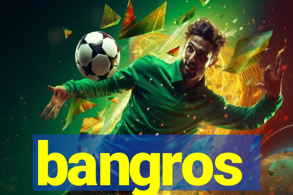 bangros