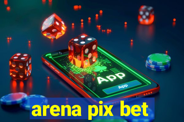 arena pix bet