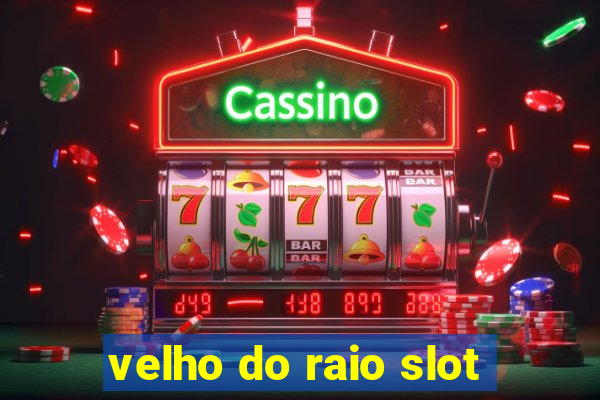 velho do raio slot