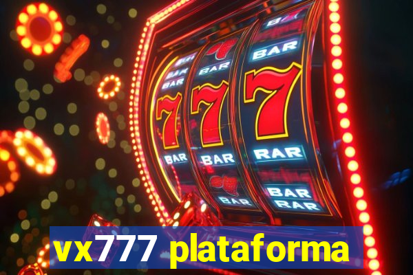 vx777 plataforma