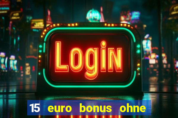 15 euro bonus ohne einzahlung casino 2021