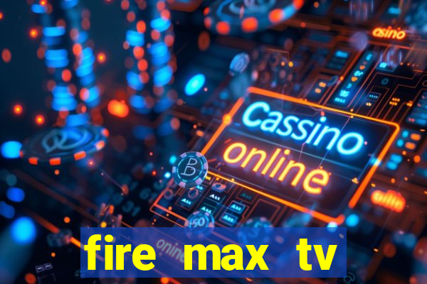 fire max tv futebol ao vivo 2023