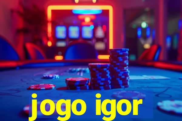 jogo igor