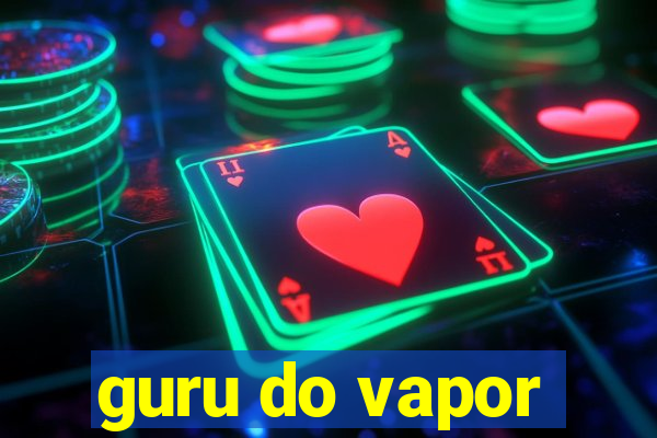 guru do vapor