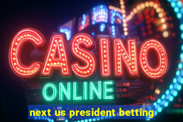 next us president betting