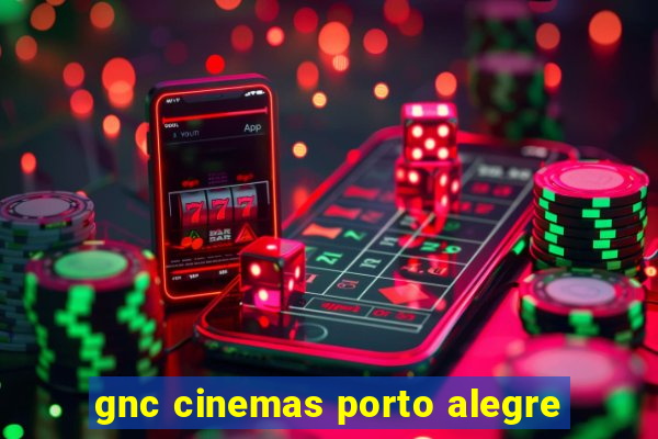 gnc cinemas porto alegre