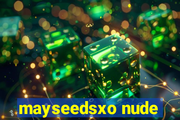 mayseedsxo nude