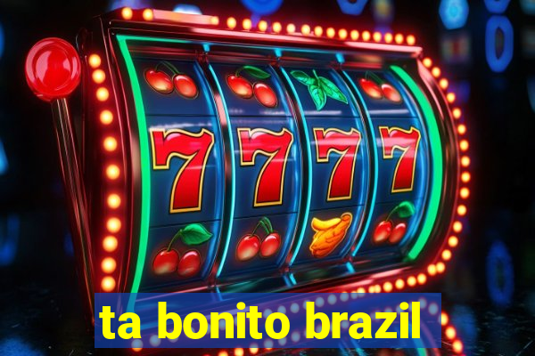 ta bonito brazil