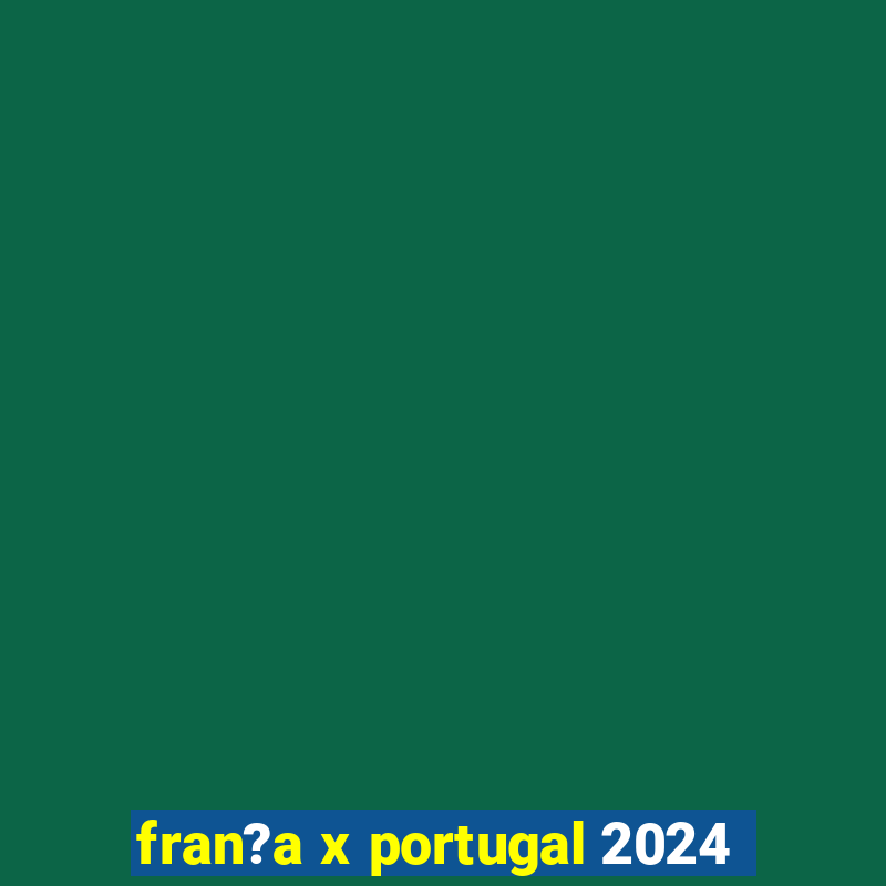 fran?a x portugal 2024