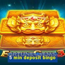 5 min deposit bingo