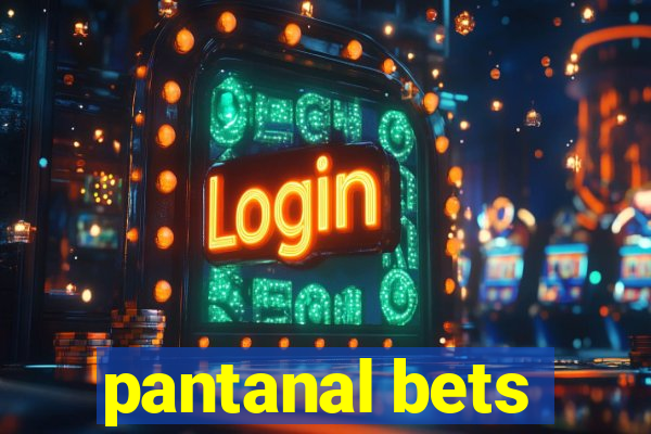 pantanal bets