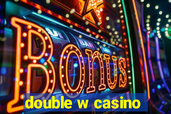 double w casino