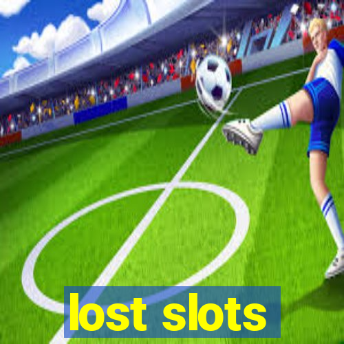 lost slots