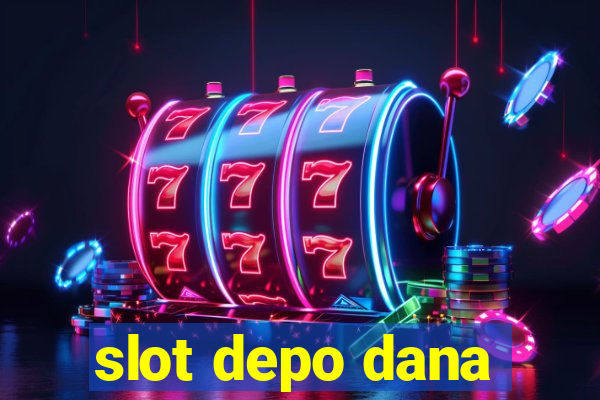 slot depo dana