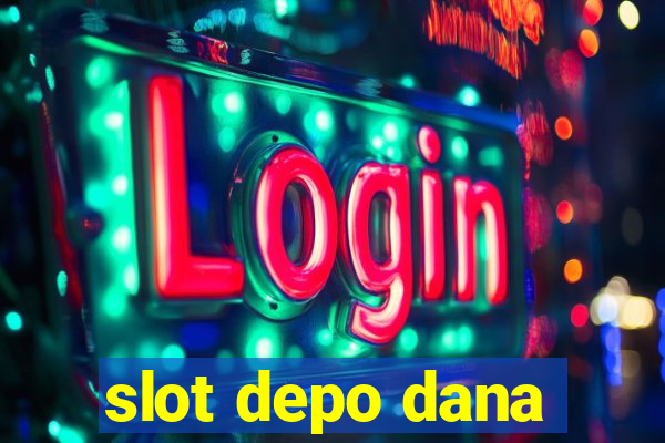 slot depo dana