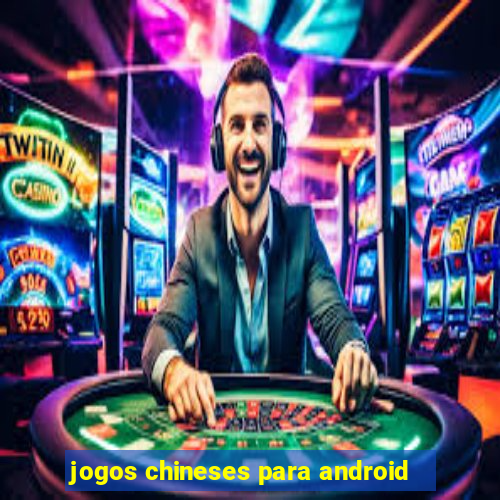 jogos chineses para android