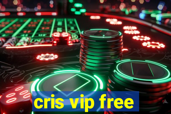 cris vip free