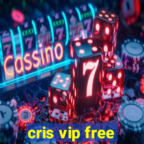 cris vip free