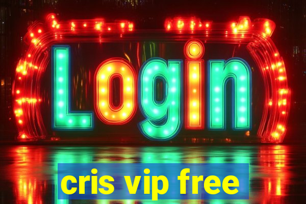 cris vip free