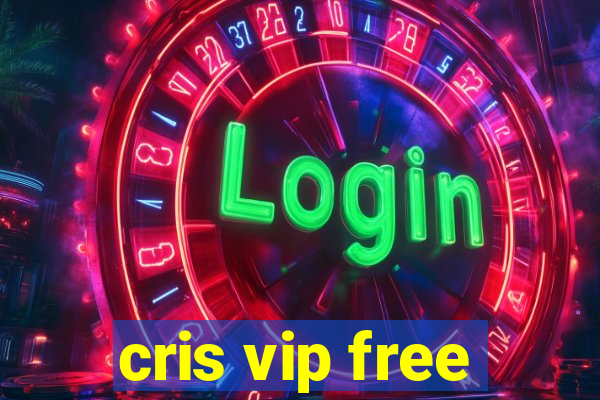 cris vip free