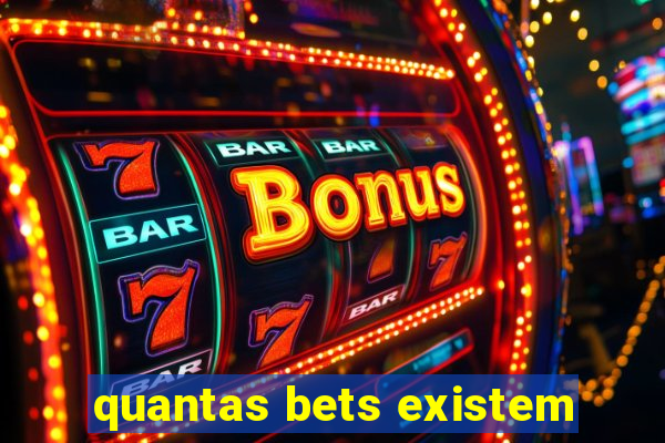 quantas bets existem