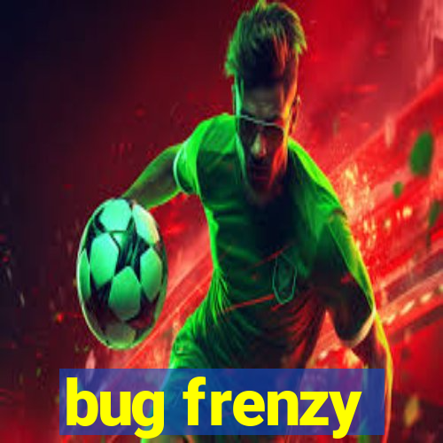 bug frenzy