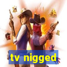 tv nigged