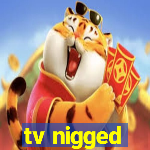 tv nigged