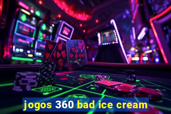 jogos 360 bad ice cream