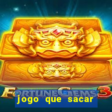 jogo que sacar dinheiro de verdade