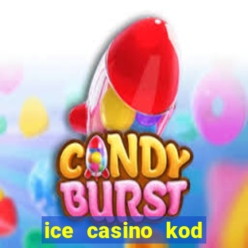 ice casino kod promocyjny 2024