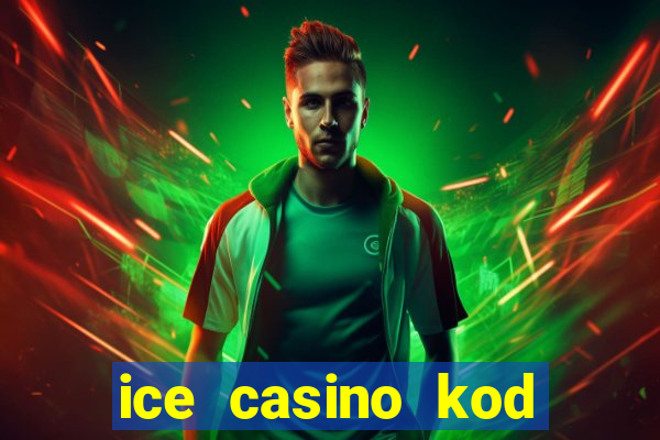 ice casino kod promocyjny 2024