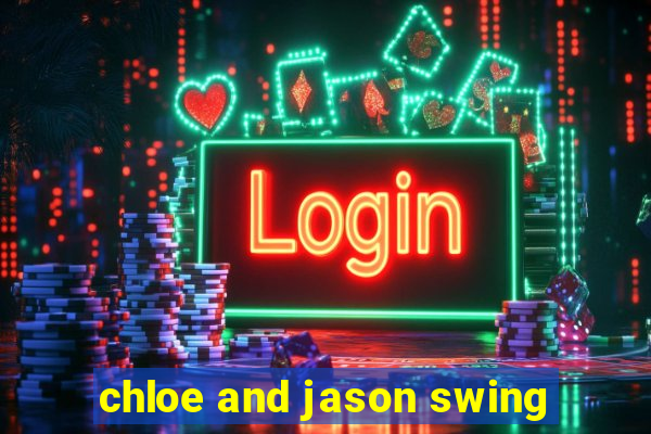 chloe and jason swing