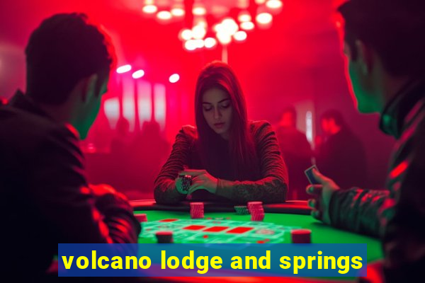 volcano lodge and springs