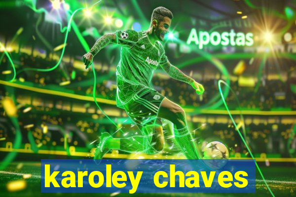 karoley chaves