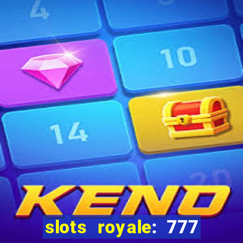 slots royale: 777 vegas casino