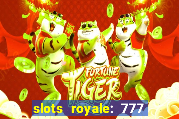 slots royale: 777 vegas casino