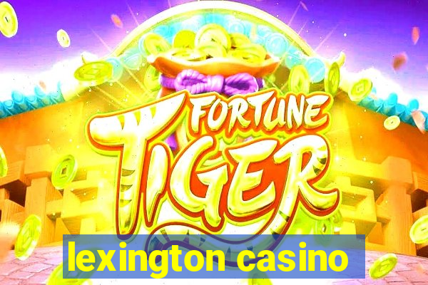 lexington casino