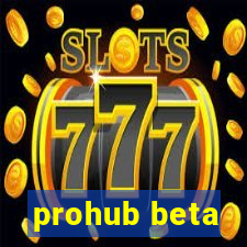 prohub beta