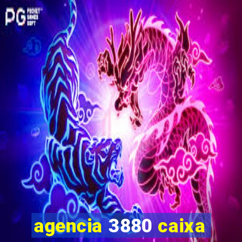 agencia 3880 caixa