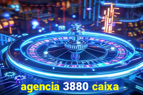 agencia 3880 caixa