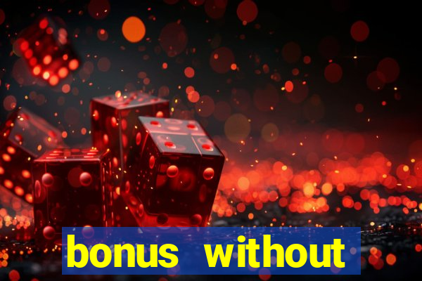 bonus without deposit bet