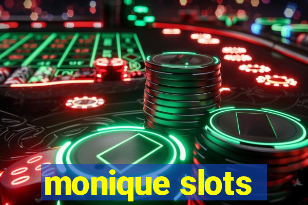 monique slots