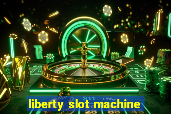 liberty slot machine